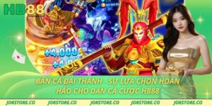 Bắn Cá Đại Thánh - Sự Lựa Chọn Hoàn Hảo Cho Dân Cá Cược HB88