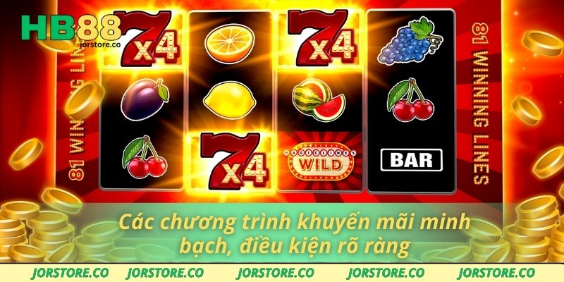 Các chương trình khuyến mạ minh bạch điều kiện rõ ràng
