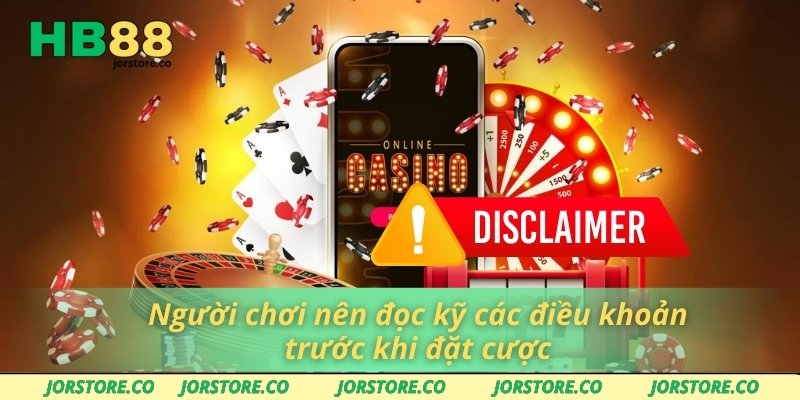 Người chơi nên đọc kỹ các điều khoản trước khi đặt cược