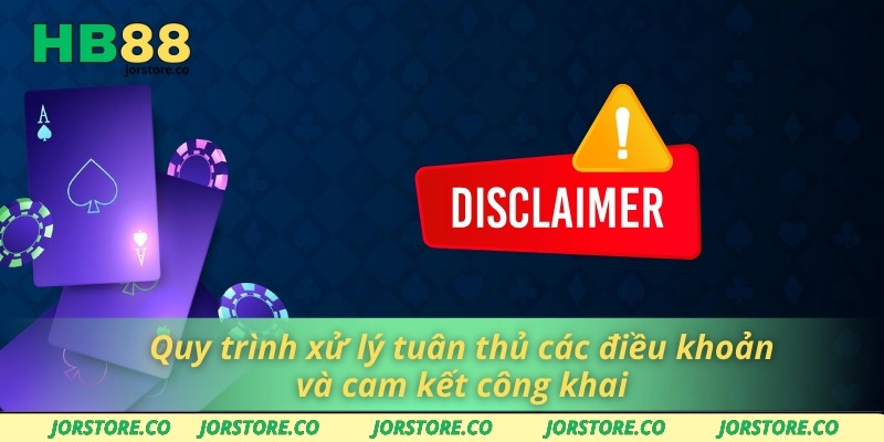 Quy trình xử lý tuân thủ các điều khoản và cam kết công khai